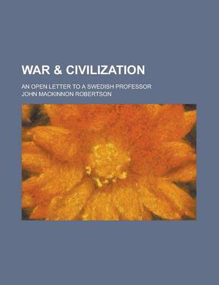 Book cover for War & Civilization; An Open Letter to a Swedish Professor