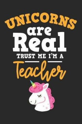 Cover of Unicorns Are Real Trust Me I'm a Teacher