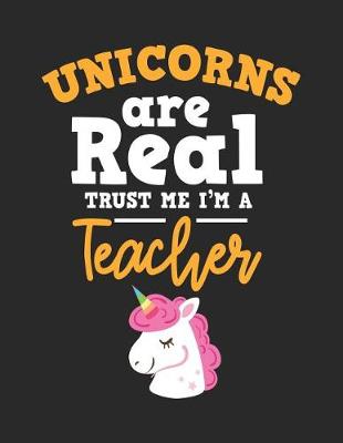 Book cover for Unicorns Are Real Trust Me I'm a Teacher