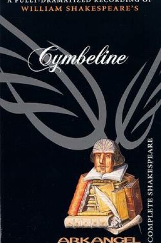 Cover of The Complete Arkangel Shakespeare: Cymberline