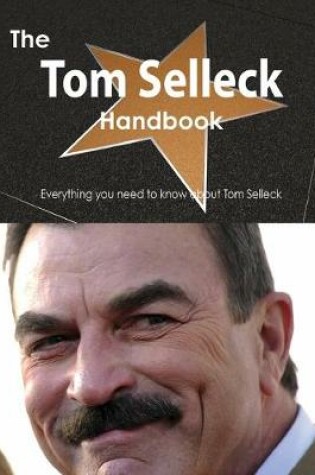 Cover of The Tom Selleck Handbook - Everything You Need to Know about Tom Selleck