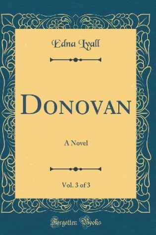 Cover of Donovan, Vol. 3 of 3: A Novel (Classic Reprint)