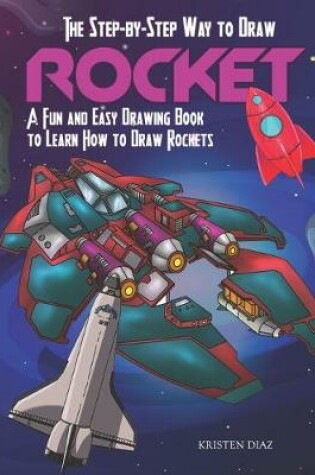 Cover of The Step-by-Step Way to Draw Rocket