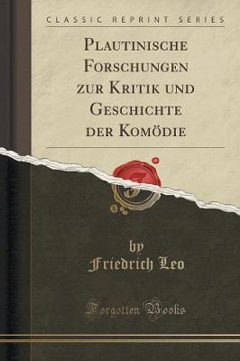 Book cover for Plautinische Forschungen Zur Kritik Und Geschichte Der Komödie (Classic Reprint)