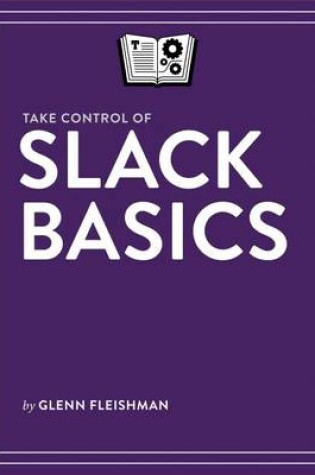 Cover of Take Control of Slack Basics