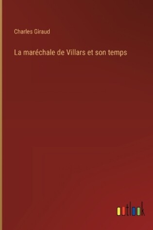 Cover of La maréchale de Villars et son temps