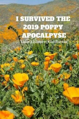 Cover of I Survived the 2019 Poppy Apocalypse Lake Elsinore California