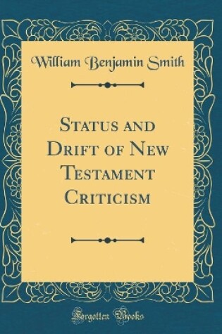 Cover of Status and Drift of New Testament Criticism (Classic Reprint)