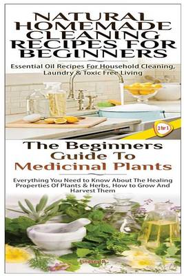 Cover of Natural Homemade Cleaning Recipes for Beginners & the Beginners Guide to Medicinal Plants