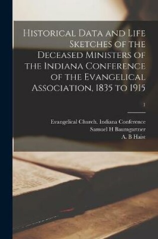 Cover of Historical Data and Life Sketches of the Deceased Ministers of the Indiana Conference of the Evangelical Association, 1835 to 1915; 1