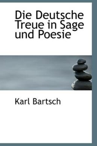 Cover of Die Deutsche Treue in Sage Und Poesie
