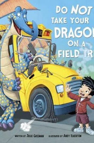 Cover of Do Not Take Your Dragon On A Field Trip