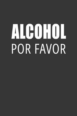 Book cover for Alcohol Por Favor Notebook