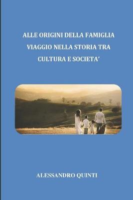 Book cover for Alle origini della famiglia - Viaggio nella Storia tra cultura e societa