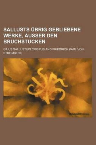 Cover of Sallusts Ubrig Gebliebene Werke, Ausser Den Bruchstucken