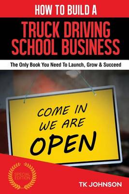 Book cover for How to Build a Truck Driving School Business (Special Edition)