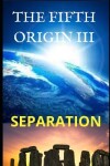 Book cover for The Fifth Origin. Separation