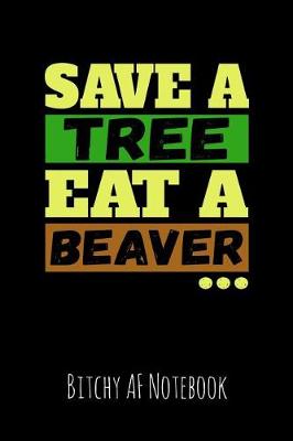 Book cover for Save a Tree Eat a Beaver