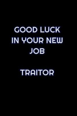 Cover of Good Luck In Your New Job Traitor