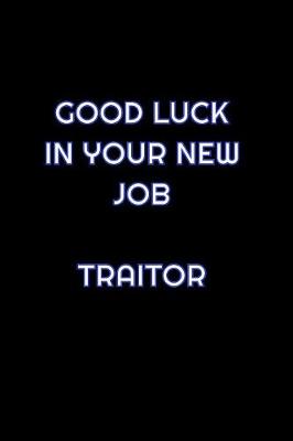 Book cover for Good Luck In Your New Job Traitor