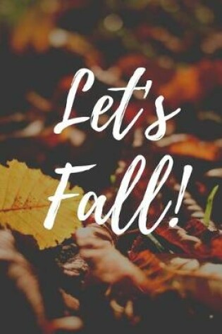 Cover of Let's Fall (A Joy Notes Notebook)