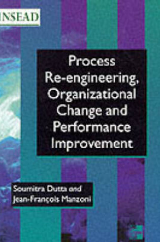 Cover of Process Re-Engineering Organizatioinal Change And Performance Improvement