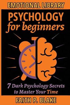 Book cover for Psychology for Beginners - 7 Dark Psychology Secrets to Master your Time