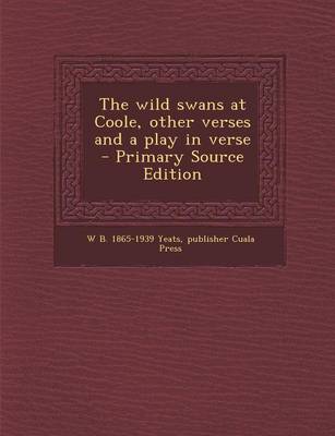 Book cover for The Wild Swans at Coole, Other Verses and a Play in Verse - Primary Source Edition