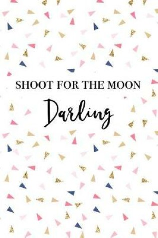 Cover of Shoot for the Moon Darling