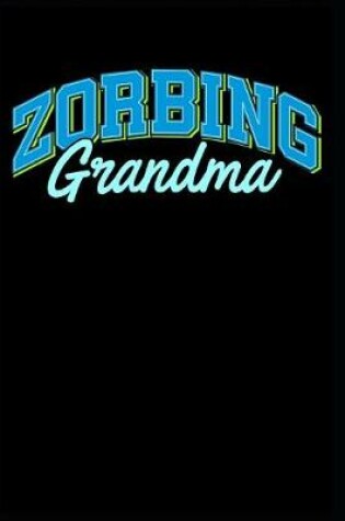 Cover of Zorbing Grandma