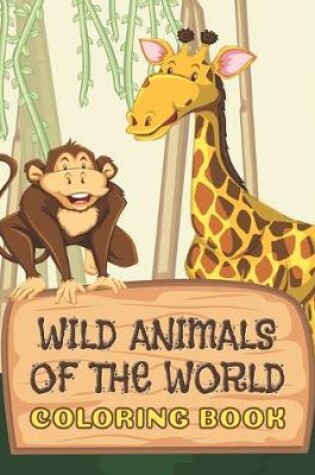 Cover of Wild Animals Of The World Coloring Book