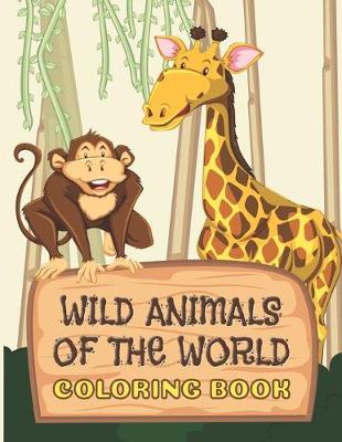 Book cover for Wild Animals Of The World Coloring Book