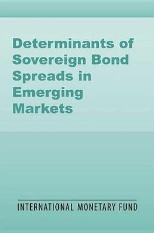 Cover of Determinants of Sovereign Bond Spreads in Emerging Markets: Local Fundamentals and Global Factors vs. Ever-Changing Misalignments