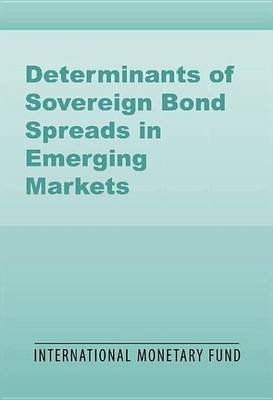 Book cover for Determinants of Sovereign Bond Spreads in Emerging Markets: Local Fundamentals and Global Factors vs. Ever-Changing Misalignments