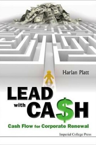 Cover of Lead With Cash: Cash Flow For Corporate Renewal