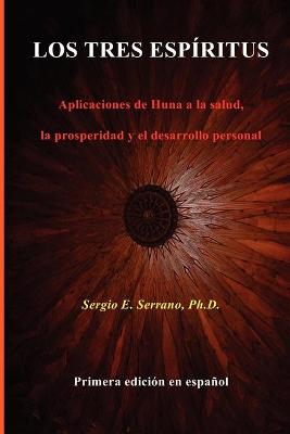 Cover of LOS TRES ESPIRITUS. Aplicaciones De Huna a La Salud, La Prosperidad Y El Desarrollo Personal