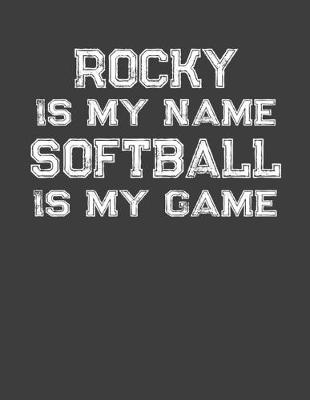 Book cover for Rocky Is My Name Softball Is My Game