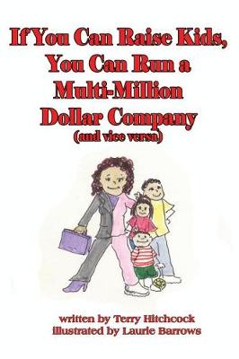 Book cover for If you can raise kids, you can run a multi-million dollar company (and vice versa)