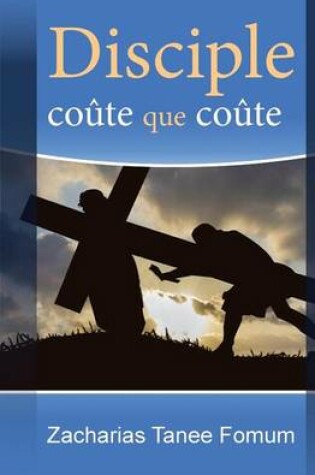 Cover of Disciple coute que coute