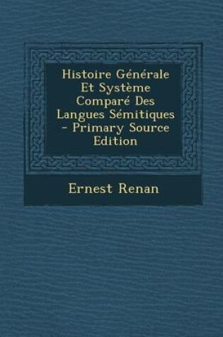 Cover of Histoire Generale Et Systeme Compare Des Langues Semitiques