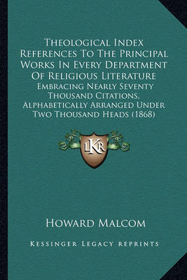 Book cover for Theological Index References to the Principal Works in Everytheological Index References to the Principal Works in Every Department of Religious Literature Department of Religious Literature