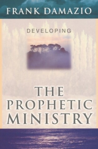 Cover of Developing the Prophetic Ministry