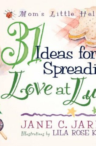 Cover of 31 Ideas for Spreading Love at Lunch