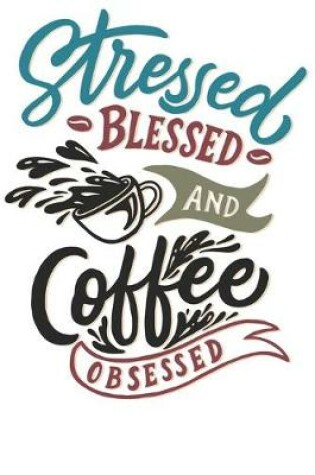 Cover of Stressed Blessed & Coffe Obsessed