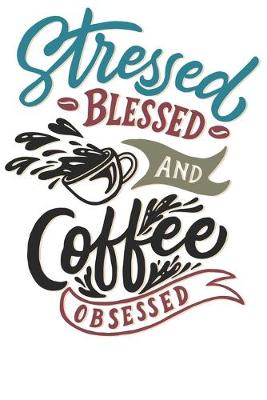 Book cover for Stressed Blessed & Coffe Obsessed