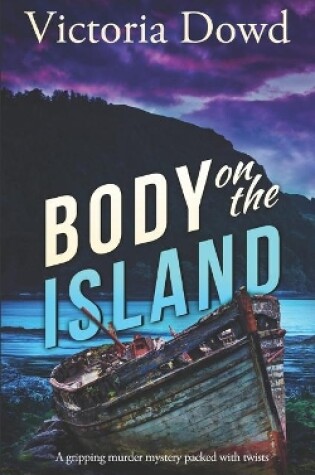 Cover of BODY ON THE ISLAND a gripping murder mystery packed with twists