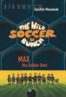 Book cover for The Wild Soccer Bunch, Book 5, Max the Golden Boot