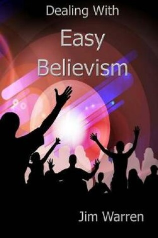 Cover of Dealing with Easy Believism