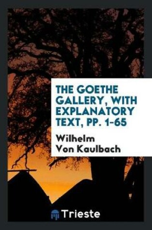 Cover of The Goethe Gallery, with Explanatory Text, Pp. 1-65