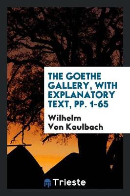 Book cover for The Goethe Gallery, with Explanatory Text, Pp. 1-65